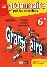 La Grammaire par les exercices 6e